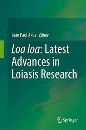 Loa loa: Latest Advances in Loiasis Research