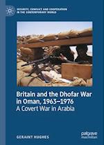 Britain and the Dhofar War in Oman, 1963-1976