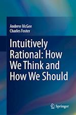 Intuitively Rational: How We Think and How We Should