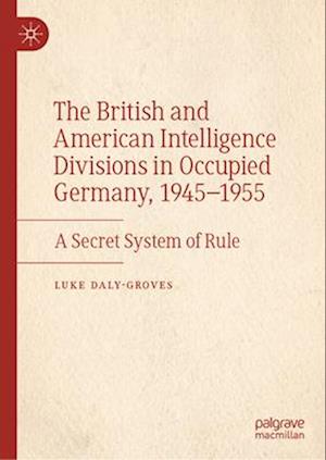 The British and American Intelligence Divisions in Occupied Germany, 1945–1955