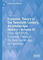Economic Theory in the Twentieth Century, An Intellectual History – Volume III