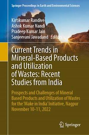 Current Trends in Mineral Based Products and Utilization of Wastes: Recent Studies from India