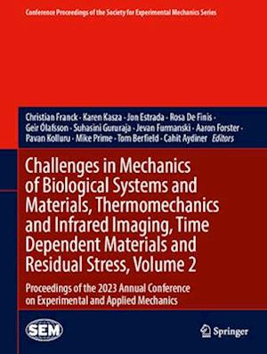 Challenges in Mechanics of Biological Systems and Materials, Thermomechanics and Infrared Imaging, Time Dependent Materials and Residual Stress, Volume 2