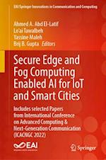 Secure Edge and Fog Computing Enabled AI for IoT and Smart Cities