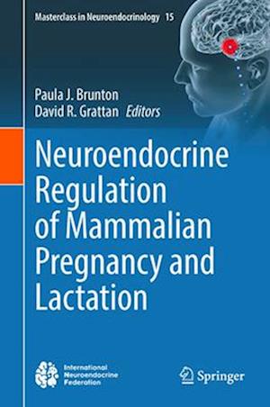 Neuroendocrine Regulation of Mammalian Pregnancy and Lactation