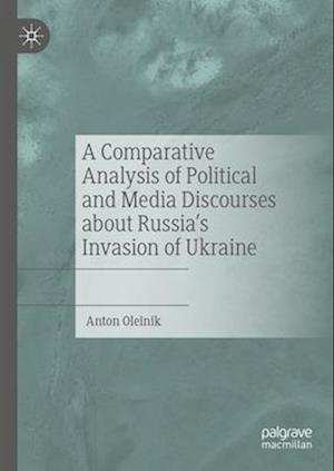 A Comparative Analysis of Political and Media Discourses about Russia’s Invasion of Ukraine