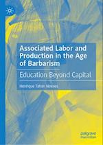 Associated Labor and Production in the Age of Barbarism