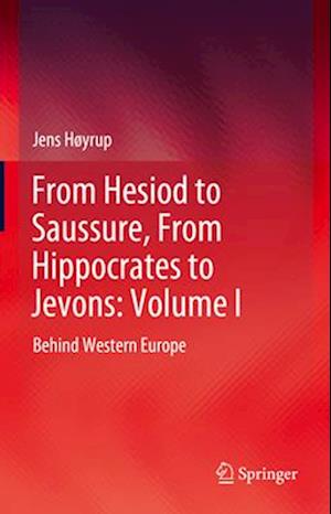 From Hesiod to Saussure, From Hippocrates to Jevons: Volume I