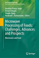 Microwave Processing of Foods: Challenges, Advances and Prospects