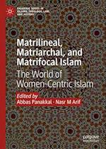 Matrilineal, Matriarchal, and Matrifocal Islam