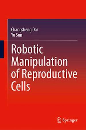 Robotic Manipulation of Reproductive Cells