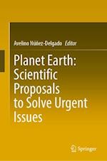 Planet Earth: Scientific Proposals to Solve Urgent Issues