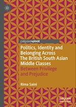 Politics, Identity and Belonging Across British South Asian Middle Classes