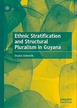 Exploring Ethnic Stratification and Structural Pluralism in Guyana
