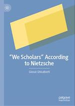¿We Scholars¿ According to Nietzsche