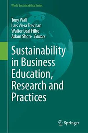 Sustainability in Business Education, Research and Practices