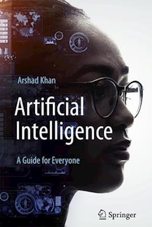 Artificial Intelligence: A Guide for Everyone