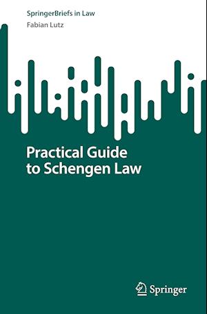 Practical Guide to Schengen Law