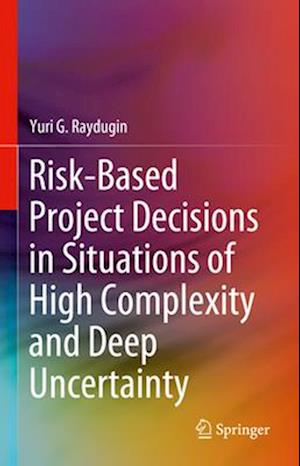 Risk-Based Project Decisions in Situations of High Complexity and Deep Uncertainty