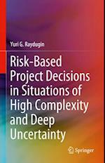 Risk-Based Project Decisions in Situations of High Complexity and Deep Uncertainty