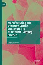 Manufacturing and Debating Coffee Substitutes in Nineteenth-Century Sweden