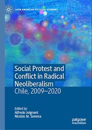 Social Protest and Conflict in Radical Neoliberalism