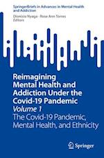 Reimagining Mental Health and Addiction Under the Covid-19 Pandemic, Volume 1