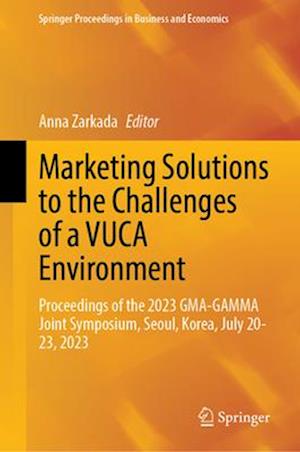 Marketing Solutions to the Challenges of a Vuca Environment