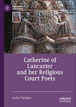 Catherine of Lancaster and Her Religious Court Poets