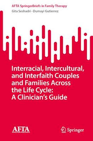 Interracial, Intercultural, and Interfaith Couples and Families Across the Life Cycle