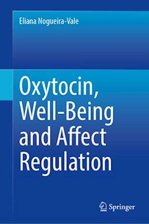 Oxytocin, Well-Being and Affect Regulation