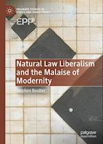 Natural Law Liberalism and the Malaise of Modernity