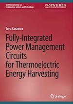 Fully-Integrated Power Management Circuits for Thermoelectric Energy Harvesting