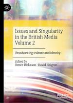 Issues and Singularity in the British Media Volume 2