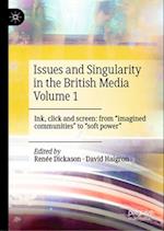 Issues and Singularity in the British Media Volume 1