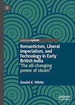 Romanticism, Liberal Imperialism, and Technology in Early British India