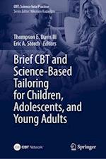 Brief CBT and Science-Based Tailoring for Children, Adolescents, and Young Adults