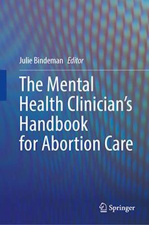 The Mental Health Clinician¿s Handbook for Abortion Care