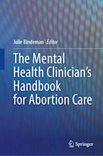 The Mental Health Clinician¿s Handbook for Abortion Care