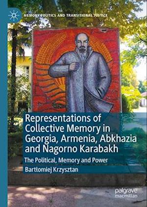 Representations of Collective Memory in Georgia, Armenia, Abkhazia and Nagorno Karabakh