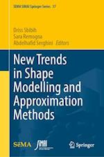 New Trends in Shape Modelling and Approximation Methods
