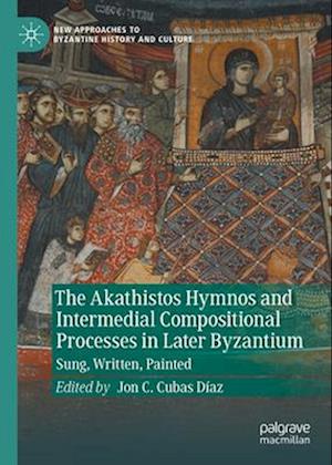 The Akathistos Hymnos and Intermedial Compositional Processes in Later Byzantium