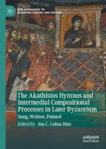 The Akathistos Hymnos and Intermedial Compositional Processes in Later Byzantium