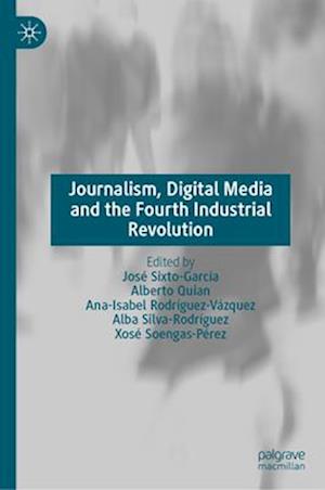 Journalism, Digital Media and the Fourth Industrial Revolution