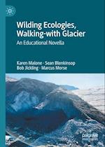 Wilding Ecologies, Walking-With Glacier