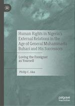 Human Rights in Nigeria's External Relations in the Age of General Muhammadu Buhari and His Successors
