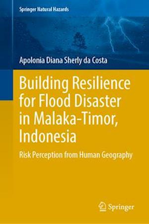 Building Resilience for Flood Disaster in Malaka-Timor, Indonesia