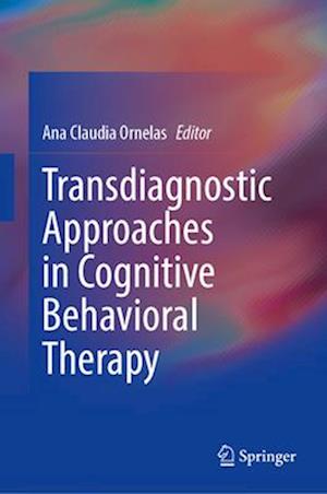 Transdiagnostic Approaches in Cognitive Behavioral Therapy