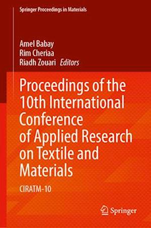 Proceedings of the 10th International Conference of Applied Research on Textile and Materials