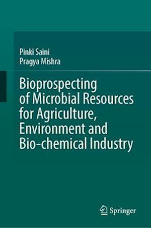 Bioprospecting of Microbial Resources for Agriculture, Environment and Bio-Chemical Industry